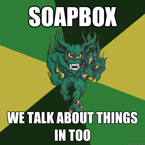Soapbox We talk about things in too  Green Terror