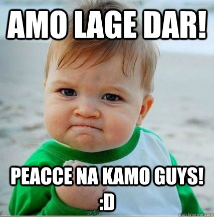 Amo lage dar! Peacce na kamo guys! :D  Hell yeah