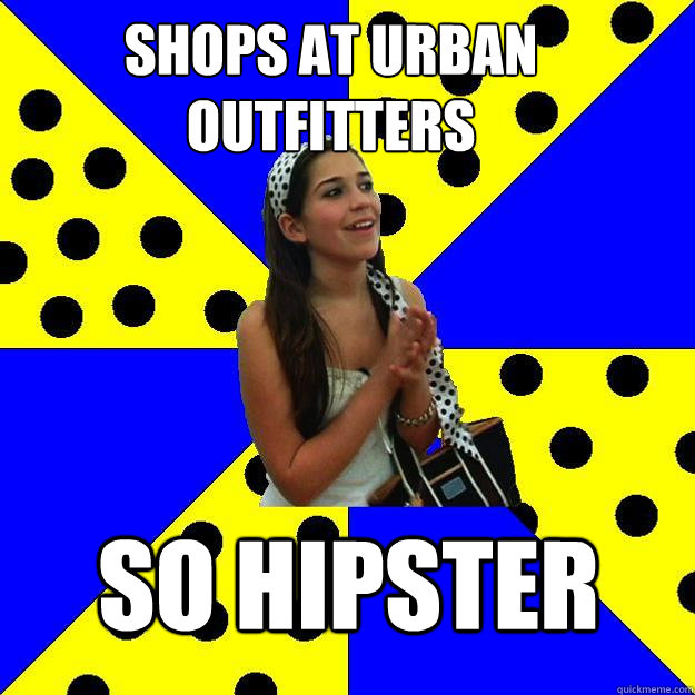 shops at urban outfitters so hipster  Sheltered Suburban Kid