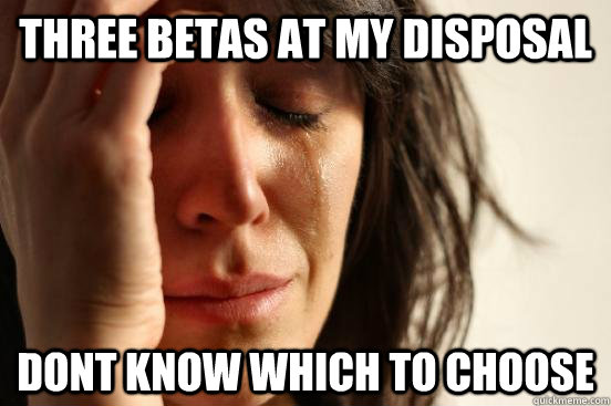 Three Betas at my disposal dont know which to choose  beta fwp