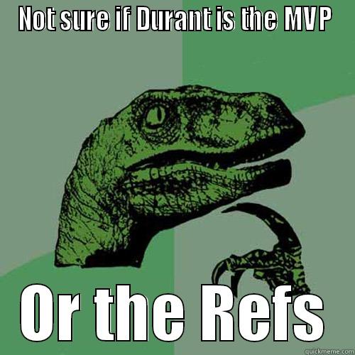 MVP Durant or the refs? - NOT SURE IF DURANT IS THE MVP OR THE REFS Philosoraptor