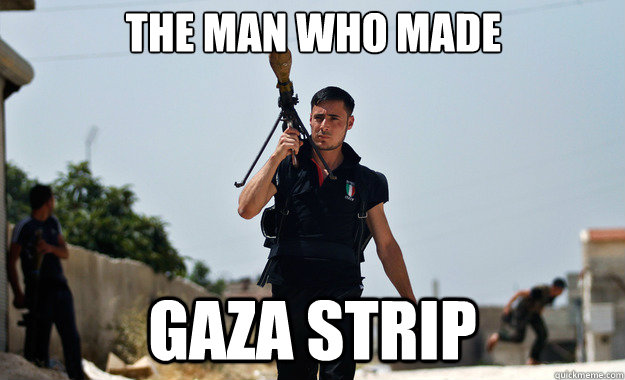 The Man who made  Gaza Strip  - The Man who made  Gaza Strip   Ridiculously Photogenic Syrian Soldier