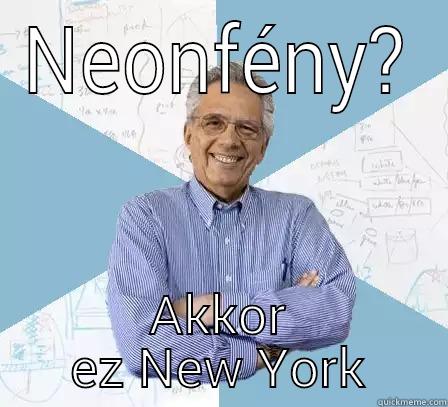 NEONFÉNY? AKKOR EZ NEW YORK Engineering Professor