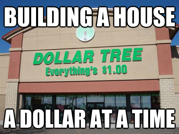 building a house a dollar at a time - building a house a dollar at a time  Cheapskate Lewis