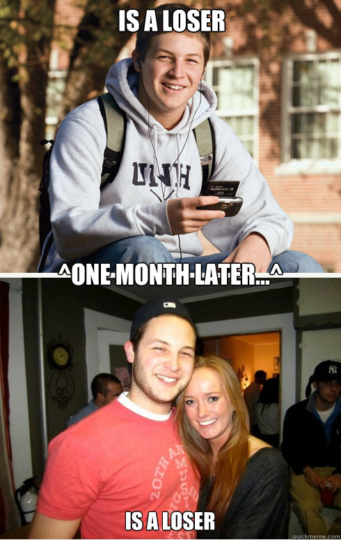 is a loser ^one month later...^ is a loser  1 month later