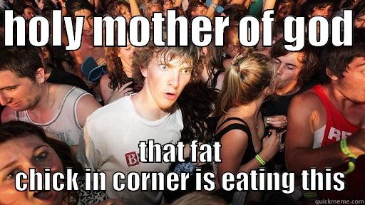 HOLY MOTHER OF GOD  THAT FAT CHICK IN CORNER IS EATING THIS Sudden Clarity Clarence