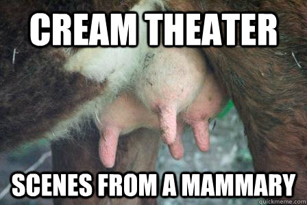 Cream Theater Scenes from a Mammary - Cream Theater Scenes from a Mammary  Prog Rock