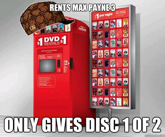 Rents Max Payne 3 only gives disc 1 of 2 - Rents Max Payne 3 only gives disc 1 of 2  Scumbag Redbox