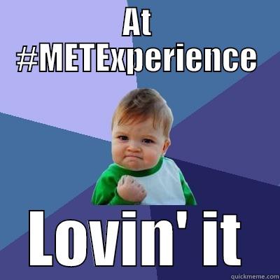 AT #METEXPERIENCE LOVIN' IT Success Kid