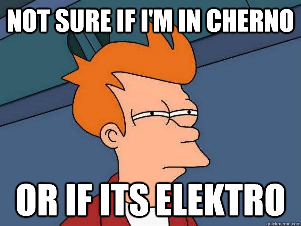 Not sure if i'm in cherno Or if its elektro  Futurama Fry