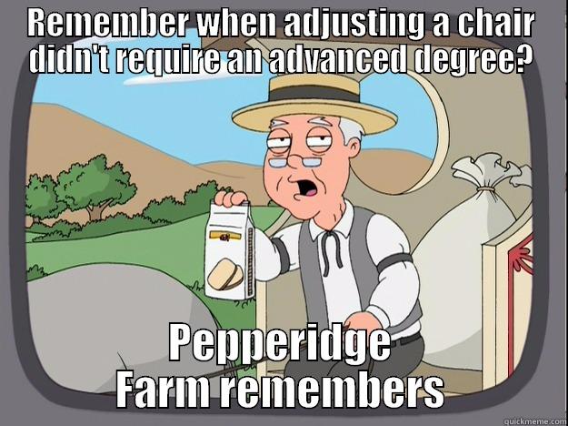 Adjusting a chair - REMEMBER WHEN ADJUSTING A CHAIR DIDN'T REQUIRE AN ADVANCED DEGREE? PEPPERIDGE FARM REMEMBERS Pepperidge Farm Remembers