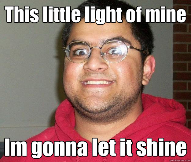 This little light of mine Im gonna let it shine  Nerdy indian boy