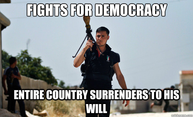 Fights for democracy entire country surrenders to his will   Ridiculously Photogenic Syrian Soldier