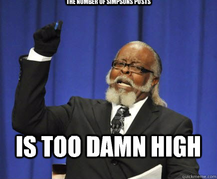The number of simpsons posts Is too damn high  Too Damn High