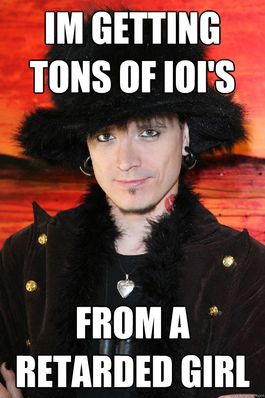 im getting tons of ioi's from a retarded girl  Lolgame