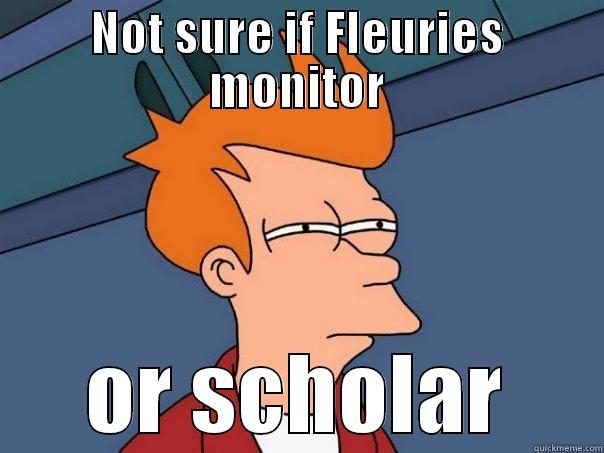NOT SURE IF FLEURIES MONITOR OR SCHOLAR Futurama Fry