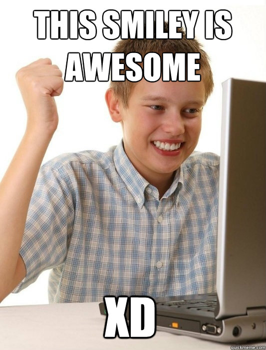 this smiley is awesome xd  First Day on the Internet Kid
