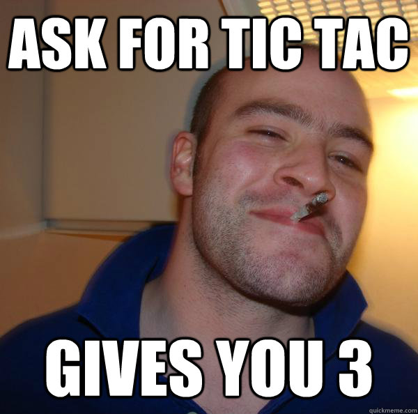Ask for tic tac gives you 3 - Ask for tic tac gives you 3  Misc
