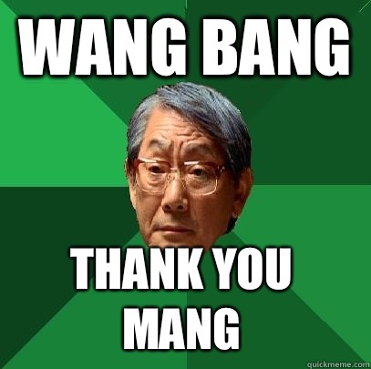 Wang Bang Thank you mang  High Expectations Asian Father