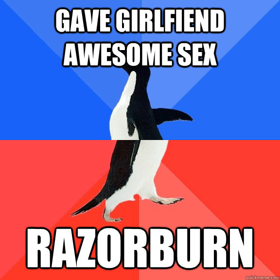 GAVE GIRLFIEND AWESOME SEX RAZORBURN  Socially Awkward Awesome Penguin