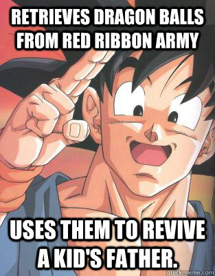 Retrieves Dragon Balls from Red Ribbon Army Uses them to revive a kid's father.  