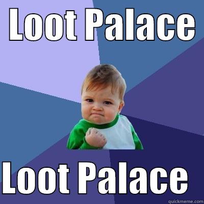  LOOT PALACE   LOOT PALACE  Success Kid