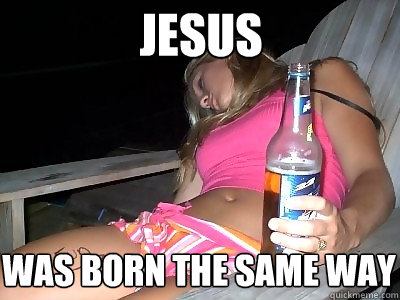Jesus was born the same way  