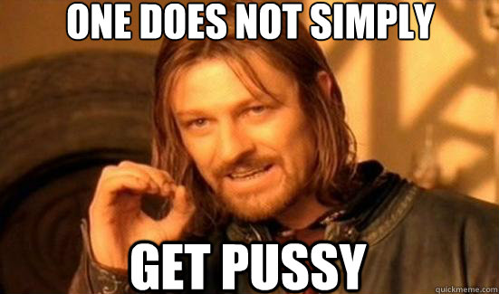 One Does Not Simply get pussy  Boromir