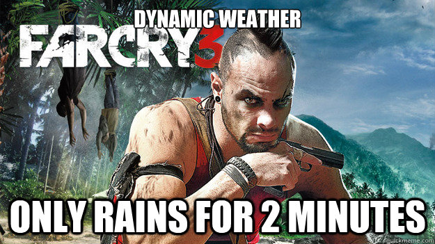 Dynamic weather Only rains for 2 minutes  Far Cry 3 Logic