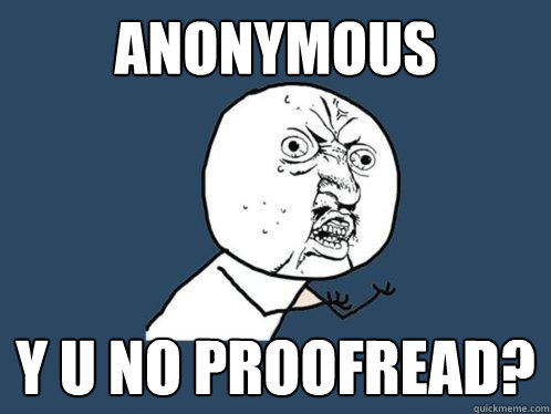 anonymous y u no proofread?  Y U No