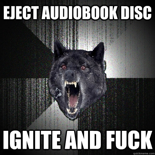 EJECT AUDIOBOOK DISC IGNITE AND FUCK  Insanity Wolf