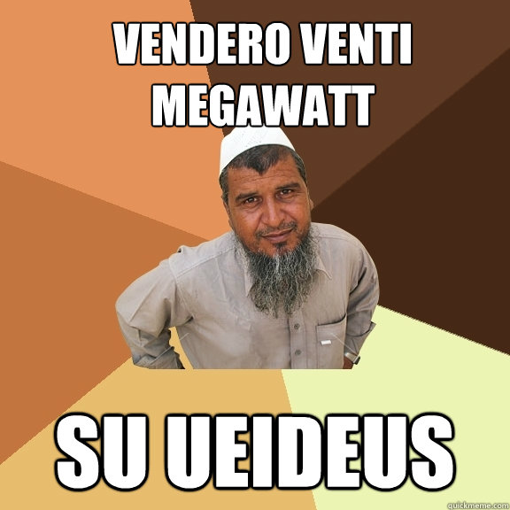 VENDERO VENTI MEGAWATT SU UEIDEUS  Ordinary Muslim Man