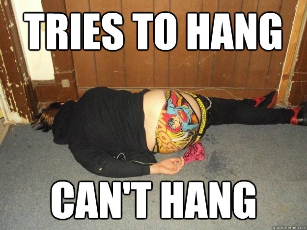 tries to hang can't hang  