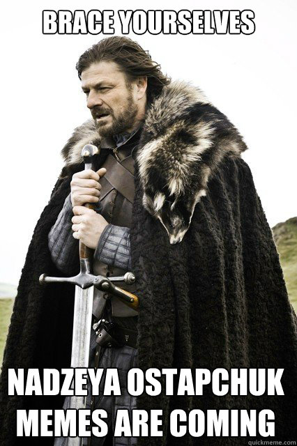 Brace Yourselves Nadzeya Ostapchuk memes are coming   