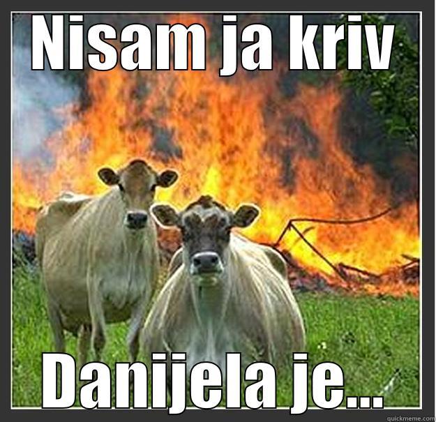 NISAM JA KRIV DANIJELA JE... Evil cows