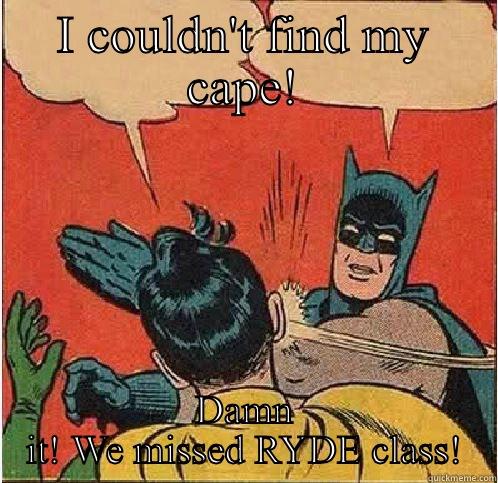 Robins Forgetfulness Causes Batman To Miss RYDE Class - I COULDN'T FIND MY CAPE! DAMN IT! WE MISSED RYDE CLASS! Batman Slapping Robin