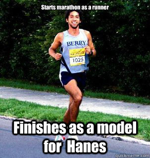Starts marathon as a runner Finishes as a model for  Hanes  
