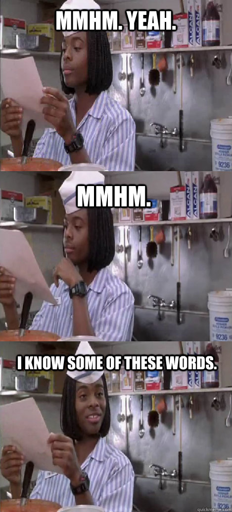 mmhm. yeah. mmhm.  I know some of these words.  Oblivious Good Burger