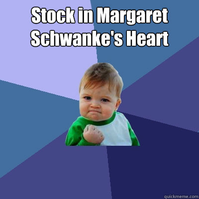 Stock in Margaret Schwanke's Heart   Success Kid