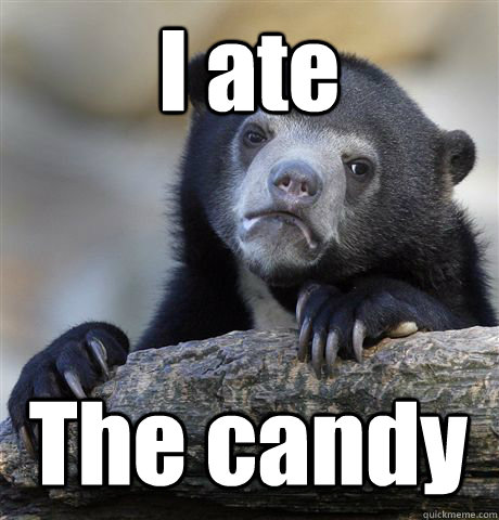 I ate  The candy  Confession Bear