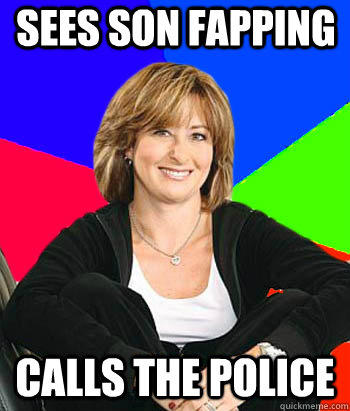 Sees son fapping Calls the police  Sheltering Suburban Mom