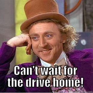  CAN'T WAIT FOR THE DRIVE HOME! Condescending Wonka