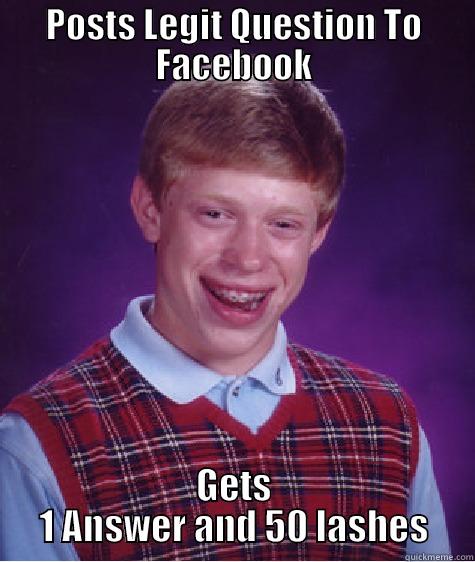POSTS LEGIT QUESTION TO FACEBOOK GETS 1 ANSWER AND 50 LASHES Bad Luck Brian