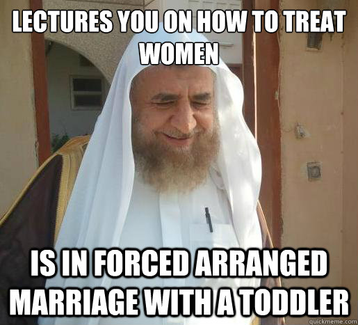 Lectures you on how to treat women Is in forced arranged marriage with a toddler  