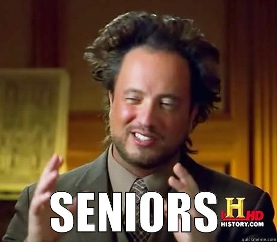  SENIORS Ancient Aliens