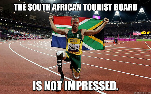 The South African Tourist Board is not impressed.  Oscar Pistorius