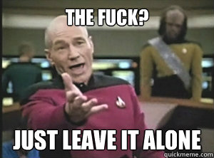 The Fuck? just leave it alone  Annoyed picard about shitty watercolor and karmanaut