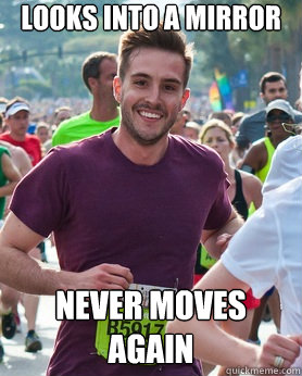 Looks into a mirror never moves again  Ridiculously photogenic guy