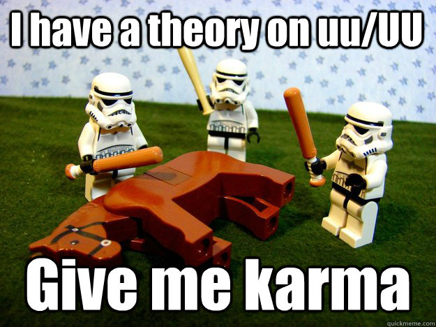 I have a theory on uu/UU  Give me karma  Beating Dead Horse Stormtroopers