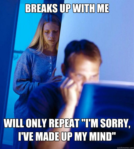 breaks up with me will only repeat 